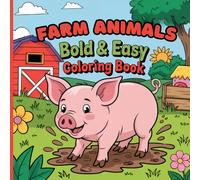 Farm Animals Bold and Easy Coloring Book: 32 Coloring Pages of Cute Animals and Pictures of Farm Life