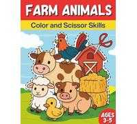 Farm Animals Color and Scissor Skills Ages 3-5: Cut, color, and learn about adorable farm animals - perfect for preschoolers ages 3-5!