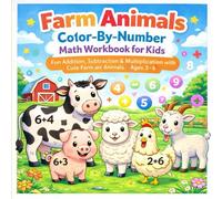 Farm Animals Color-By-Number Math Workbook for Kids: Addition, Subtraction & Multiplication with Cute Farm Animals Ages 3-6
