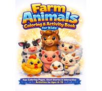 Farm Animals Coloring & Activity Book for Kids: Fun Coloring Pages, Short Educational Stories & Interactive Activites for Ages 4-15 | A Complete Learning Workbook (Animals coloring book for kids)