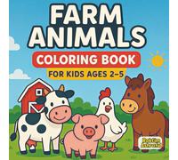 Farm Animals Coloring Book for Kids Ages 2-5: 50 Big, Simple, and Cute Barnyard Designs Featuring Cows, Pigs, Chickens, Horses, and More!