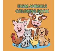 Farm Animals Coloring Book for Kids Ages 3-6: Cute and Easy Farm Friends to Color: Fun and simple farm animals for toddlers and preschoolers - cows, pigs, horses, chickens, and more!