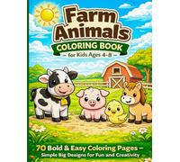 Farm Animals Coloring Book for Kids Ages 4-8: 70 Bold & Easy Coloring Pages - Simple Big Designs for Fun and Creativity (Big & Easy Coloring Books for Kids)