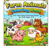 Farm Animals Coloring Book for Kids Ages 4-8: Fun and Easy Coloring Pages with Cute Farm Animals for Boys and Girls | Perfect for Relaxation, Creativity and Learning
