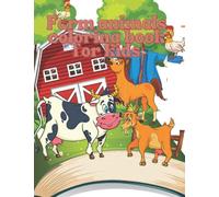 Farm animals coloring book for kids:: Cute and happy farm animals coloring book for toddlers ages 4-8. With simple and fun designs: ducks, horses, cows, chickens from the farm.