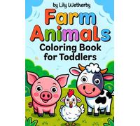 Farm Animals Coloring Book for Toddlers: 40 Adorable, Cute, Simple Illustrations with Bold Lines! (Little Happy Coloring)