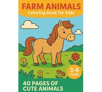 Farm Animals Coloring Book: Fun and Simple Coloring Book for Little Kids Meet Cows, Pigs, Sheep, and More! Easy-to-Color Farm Animals for Ages 3-6 Perfect for Little Hands and Big Imaginations