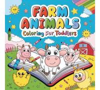 Farm Animals Coloring for Toddlers: Fun and Easy Farm Animal Coloring Pages for Kids Ages 3-7 | Cute Cows, Horses, Chickens, Pigs, and More!