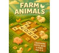 Farm Animals Crossword Puzzle Book for Kids Ages 4-8: Fun Animal-Themed Brain Games to Learn Farm Words, Build Spelling Skills & Improve Focus