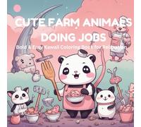 Farm Animals Doing Jobs Coloring Book: Cute Kawaii Bold & Easy Scenes for Kids and Adults, Relaxing Fun Farm Adventure: Cute Farm Animals Doing Jobs - ... for Kids and Adults, Fun Relaxing Farm Scenes