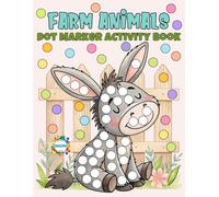Farm Animals Dot Marker Activity Book: Big Simple Illustrations Of Cute Creatures From And Around The Farm - Perfect For Toddlers And Preschoolers Using Standard Dot Daubers