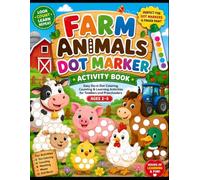 Farm Animals Dot Marker Activity Book for Toddlers Ages 2-5: Fun Do-a-Dot Coloring, Counting, Matching, Mazes, Color Recognition & Preschool ... Chickens and More (Dot Marker Adventures)