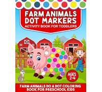 Farm Animals Dot Marker Book for Toddlers Ages 2-4: Do a Dot Activity Book Featuring Cute Farm Animals | Easy Coloring Pages for Preschool Learning, Fine Motor Skills and Early Development
