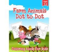 Farm Animals Dot-to-Dot Coloring Book for kids ages 4-8: 50 illustrations| Connect the Dots | Count, Connect, and Color | Exciting Farm-Themed ... | A Perfect Birthday or Holiday Gift.
