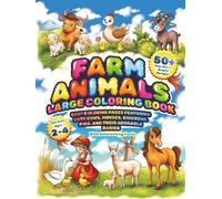 Farm Animals Large Coloring Book for Kids Ages 2-4: 50+ Fun, Bold & Simple Designs with Interesting Facts. Easy Coloring Pages Featuring Cute Cows, Horses, Chickens, Pigs, and Their Adorable Babies