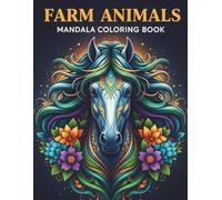 Farm Animals Mandala Coloring Book for Adults: Relaxing and Stress Relief Farm Animal Designs with Beautiful Mandala Patterns for Mindfulness and Creativity