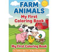 Farm Animals My First Coloring Book: 30 Big & Easy Designs for Toddlers Ages 1-4 | Cute Cows, Pigs, Sheep, Ducks & More Farm Friends (Big & Easy Coloring Books for Little Hands)