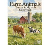Farm Animals: Nature Study with Copywork (The Nature Study Copywork Series)