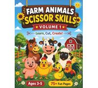 Farm Animals Scissor Skills for Kids Ages 3-5: Fun Cutting Practice Activity Book for Preschoolers with 5 Skill Levels, Cut and Paste Scenes, 8 Farm ... Skills Activity Books for Kids Ages 3-5)