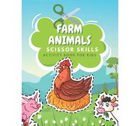 Farm Animals Scissors Skills Activity Book For Kids: Fun Coloring And Practice Cutting For Preschool Toddlers Ages 3 And Up | Farm Animals Activity Book For Kids | Farm Coloring Book