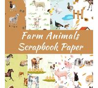 Farm Animals Scrapbook Paper: Double-Sided Sheets for DIY Projects, Crafts, Origami, and More