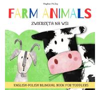 Farm Animals | Zwierzęta na Wsi - English-Polish Bilingual Book for Toddlers: Angielsko-polska dwujęzyczna książka dla dzieci | Learn Polish For Kids | Polish Kids Book