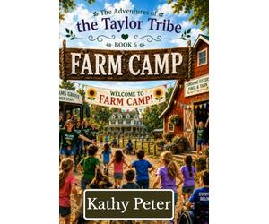 Farm Camp: The Adventures of the Taylor Tribe Book 6
