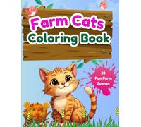 Farm Cats Coloring Book: Barnyard Adventures for Cat Lovers: 50 Delightful Illustrations of Cats on the Farm - Barns, Hay Bales, and Country Charm