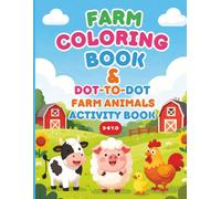 FARM COLORING BOOK & DOT-TO-DOT FARM ANIMALS ACTIVITY BOOK: Fun Coloring Pages, Dot-to-Dot Activities, and Early Learning Games for Preschool, Kindergarten, and Elementary Kids Ages 3-8