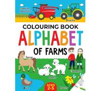 Farm Colouring Book for Children: Alphabet of Farms for Boys & Girls: Ages 2-5: Tractors, Animals and more (Alphabet - Colour and Learn (Ages 2-5))