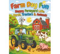 Farm Day Fun Coloring Book For Kids: A Simple and Fun Farmyard Coloring Book with Tractors, Barns, and Cute Animals for Toddlers and Preschoolers - Ages 4-10