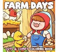 Farm Days Coloring Book: Adorable Coloring Pages for Adults, Teens Featuring Cute Barnyard Friends and Cozy Rural Moments with Easy & Simple Designs for Relaxation