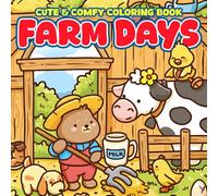 Farm Days Coloring Book: Cozy Rural Life Coloring Pages with Adorable Animals and Easy Designs For Adults & Teens to Help Relax and Unwind