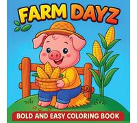 Farm Dayz Coloring Book: Bold and Easy Farm Scenes for Kids, Teens, and Beginners