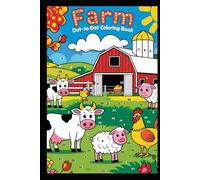Farm Dot-to-Dot Coloring Book in Grayscale: barns, animals, farming, coloring, tracing, early learning, fun learning, engaging, motor skills, numbers