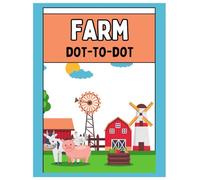 FARM DOT TO DOT: Enrich you brain easy and learning about the farm by connecting the dots and after use your imagination and color them 8.5x11 in , children book +3