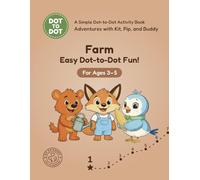 Farm: Easy Dot-to-Dot Fun!: A Simple Dot-to-Dot Activity Book for Ages 3-5 (Adventures with Kit, Pip, and Buddy: Easy Dot-to-Dot)
