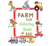 Farm Field Coloring Book: A Fun and Educational Coloring Adventure for Kids Ages 3-7
