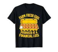 Farm Fresh Eggs Produced At A Financial Loss Funny Chicken Value Graphic T-Shirt