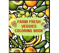 Farm Fresh Veggies Coloring Book: A Fun Educational Coloring Book with colorful Veggies, Big Bold Lines & Simple Pages for Young Kids