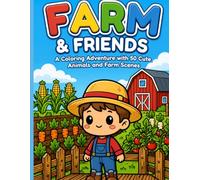 Farm & Friends: A Coloring Adventure with 50 Cute Animals and Farm Scenes