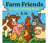 Farm Friends: A Cozy Coloring Book