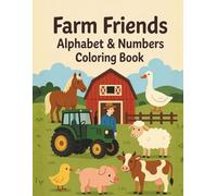 Farm Friends Alphabet & Numbers Coloring Book: Large Print ABC & 123 with Cows, Pigs, Tractors & Counting Fun - Preschool & Kindergarten Barnyard ... Book (ABC & 123 Fun Coloring Book for Kids)