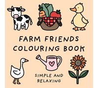 Farm Friends Colouring Book (Simple and Relaxing Bold Designs for Adults & Children) (Simple and Relaxing Colouring Books)