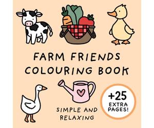 Farm Friends Colouring Book (Simple and Relaxing Bold Designs for Adults & Children) (Simple and Relaxing Colouring Books)