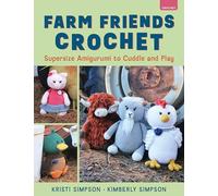 Farm Friends Crochet: Supersize Amigurumi to Cuddle and Play