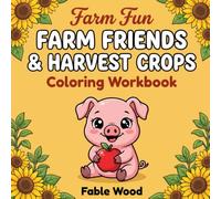 Farm Friends & Harvest Crops Coloring Workbook: A Fun and Simple Early Learning Activity Book for Toddlers, Preschoolers, and Kids Ages 2-4 & 3-5 | ... Toddler Activity & Coloring Books)
