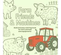 Farm Friends & Machines: Bold and Easy Coloring Book for farm ANIMALS and EQUIPMENTS
