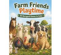 Farm Friends Playtime: 50 Barnyard Games to Color (Barnyard Life)