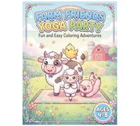 Farm Friends Yoga Party: Coloring Book for Kids Ages 4-8, 45+ Fun Farm Animals Doing Yoga Poses, One-Sided Pages for Markers, Mindfulness & Relaxation Activity Book for Children